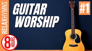 Guitar Worship #1 (8 Hours Worship Guitar Hymns Instrumental by RelaxHymns Guitar Worship #1)