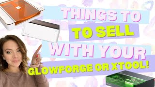 What to sell with your Lasers (Xtool, WeCreate, Glowforge)