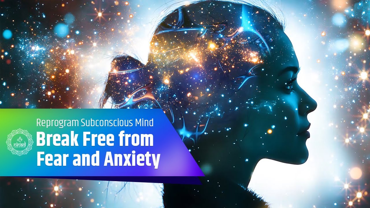 Break Free From Fear And Anxiety Subconscious Mind Reprogramming