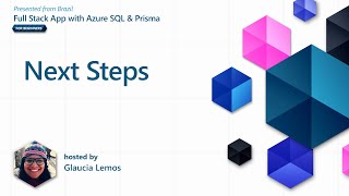Next Steps [37 of 37] | Learn: A Full Stack Application with Azure SQL & Prisma for Beginners