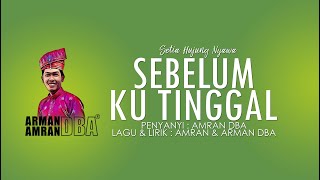 AMRAN DBA - SEBELUM KU TINGGAL