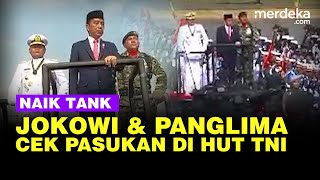 Jokowi Didampingi Panglima Yudo Berkeliling Naik Tank Cek Pasukan di HUT ke 78 TNI