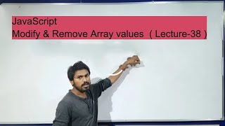 JavaScript Modify&Remove Array Values (Lecture-38 ) in Hindi.