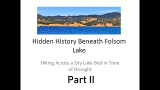 Hidden History Beneath Folsom Lake, Part II