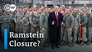 Could Donald Trump close Europe's biggest US Air Base Ramstein? | DW News