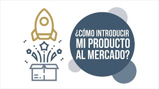 ¿Cómo introducir mi producto a un mercado?