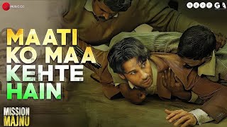 Maati Ko Maa Kehte Hain (Official Video) Mission Majnu | Sidharth Malhotra |Sonu Nigam,Rochak K