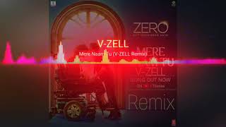 Zero : MERE NAAM TU LOVE REMIX by V-ZELL | VIRAL UNCENSORED |