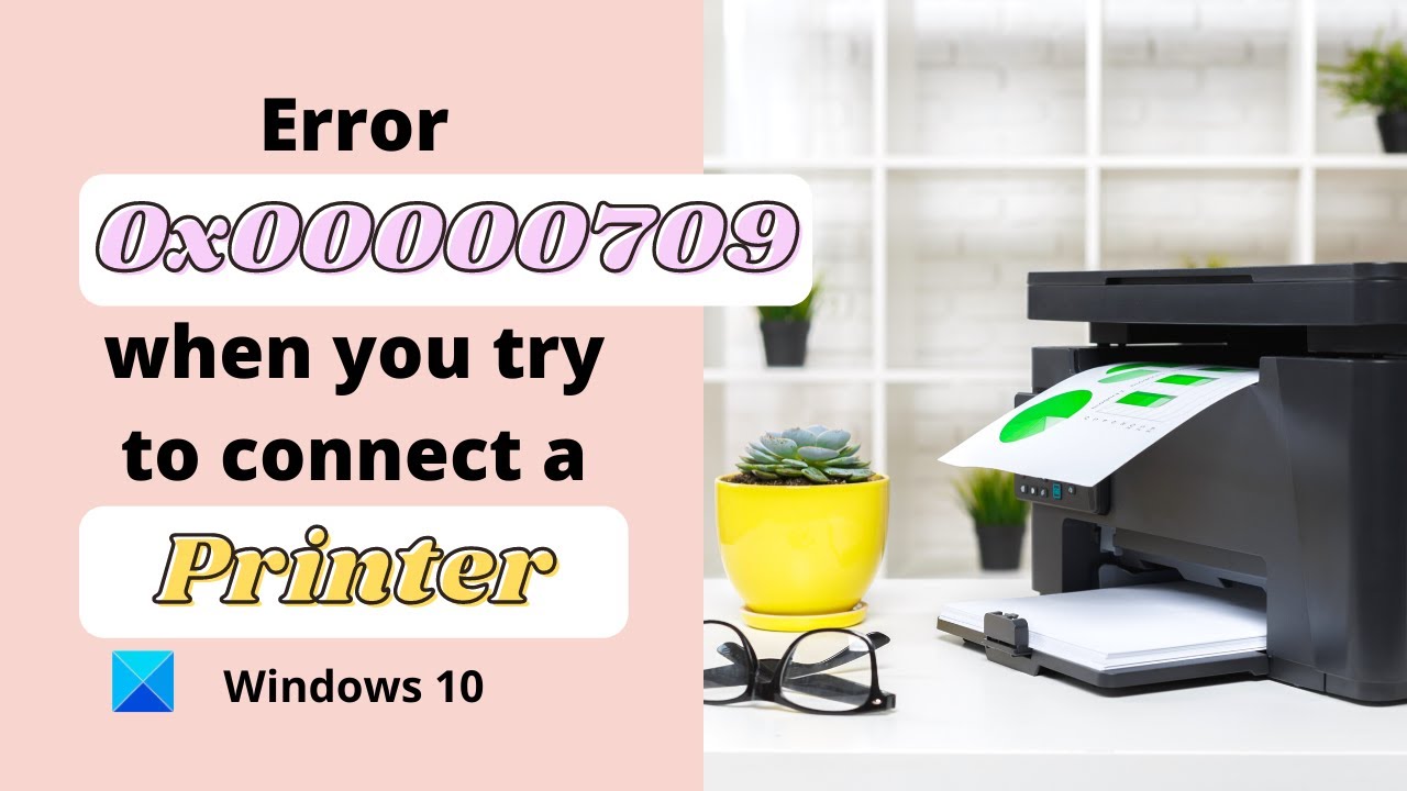 Error 0x00000709 When You Try To Connect A Printer On Windows 10 - YouTube