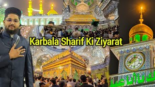 Karbala Sharif Ki Ziyarat Karye Aaj Karbala Kaisa Hai Dekhye | Holy Shrine Imam Hussain Hazrat Abbas