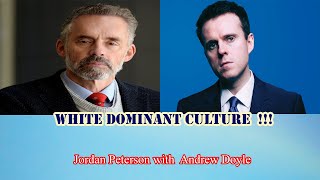 Jordan Peterson - White dominant culture  !! Andrew Doyle