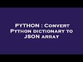PYTHON : Convert Python dictionary to JSON array