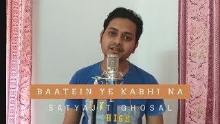 Baatein Ye Kabhi Na Cover by Satyajit Ghosal