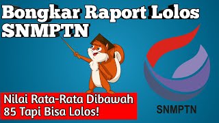 Bongkar Nilai Raport Lolos SNMPTN Dengan Nilai Rata-Rata Dibawah 85