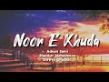 Noor E Khuda -lyrics || Adnan Sami, Shankar Mahadevan, Shreya Ghoshal || My Name Is Khan || @LYRICS🖤