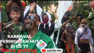 KARNAVAL PERAYAAN HUT RI KE:77MASYARAKAT DESA GEBLOG