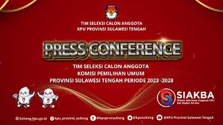 PRESS CONFERENCE TIM SELEKSI CALON ANGGOTA KPU PROVINSI SULAWESI TENGAH PERIODE 2023 - 2028