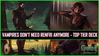 Gwent | Vampires Don't Need Renfri Anymore | Top Tier Vampire Deck!