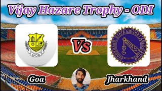 Goa vs Jharkhand || Group A || Vijay Hazare Trophy