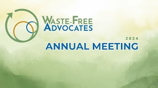 Waste-Free Advocates' 2024 Annual Meeting