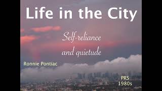 Life in the City: Self Reliance and Quietude