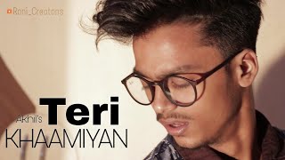 Teri Khaamiyan | AKHIL | Jaani | B Praak | Latest Songs 2018 | New Songs 2018 | ROHIT SINGH