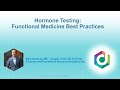 Hormone Testing: Functional Medicine Best Practices