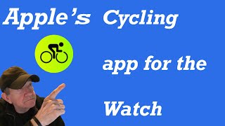APPLE'S CYCLING WATCH APP, improving cycling with simple aids to cycling data.