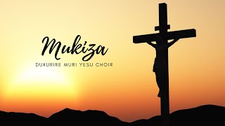 Mukiza By Dukurire Muri Yesu Choir (Lyrics)