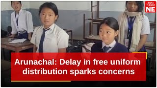 Arunachal: Delay in free uniform distribution sparks concerns as students wait over 8 months