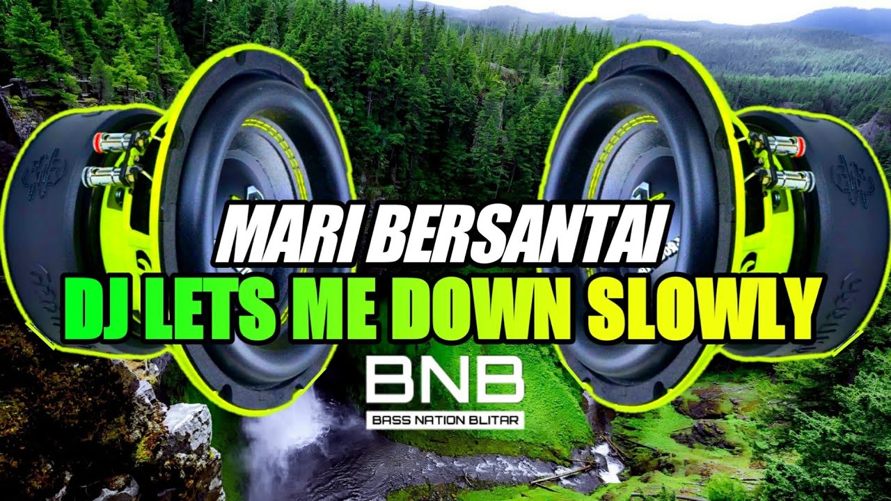 Dj Slow Santai Lets Me Down Mode Slowly Spek Bass Rilex Youtube Music