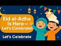 Eid al-Adha Is Here — Let’s Celebrate! 🎵 | Eid Song for Kids | Learn About Eid | Muslim Holiday Song