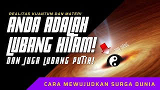 ANDA WAJIB TAHU! MULTIVERSE! REALITAS KUANTUM \u0026 MATERI. TERNYATA KITA = LUBANG HITAM \u0026 LUBANG PUTIH!