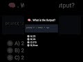 What will be the output #corejava #interviewquestions #programming #java4quicklearning