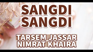 SANGDI SANGDI LYRICS - Tarsem Jassar | Nimrat Khaira | Punjabi Song