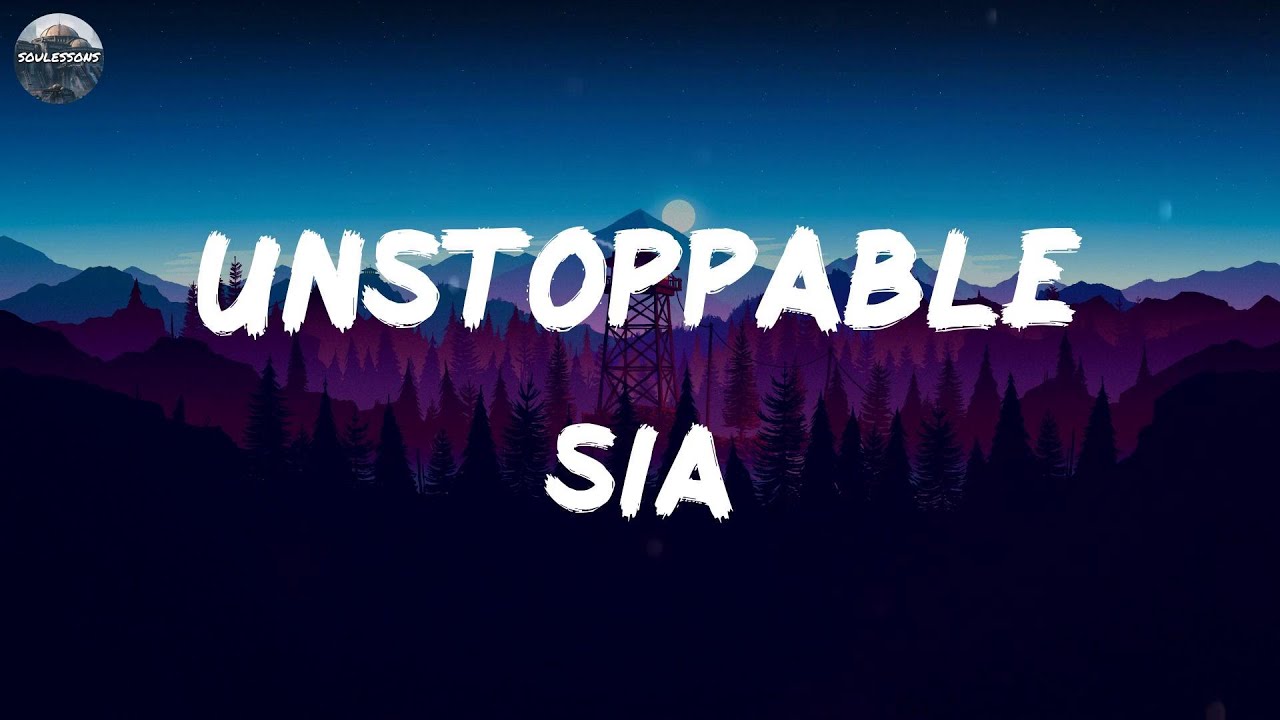 Sia - Unstoppable (Lyrics) | Tones And I, Troye Sivan,... (MIX LYRICS ...