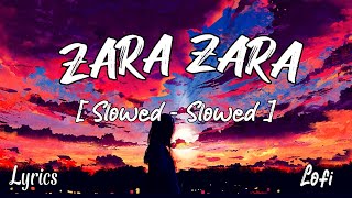 Zara Zara Bahekta Hai [ Slowed - Reverb ] | zara zara lofi song | #lofi #lyrics #songs