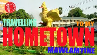 TRAVELLING TO MY HOMETOWN,MAWLAMYINE