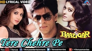 Tere Chehre Pe Full Song With Lyrics (HD) | Baazigar | Shahrukh Khan, Kajol, Shilpa Shetty |