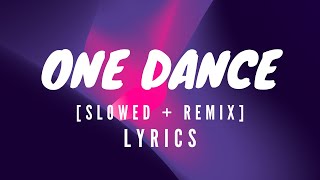Drake - One Dance [ Slowed + Remix ] (Lyrics)Tik Tok | baby I like your style