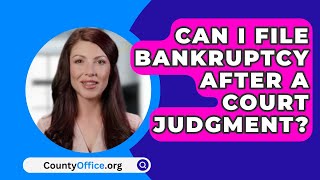 Can I File Bankruptcy After A Court Judgment? - CountyOffice.org