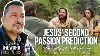 TWENTY-FIFTH SUNDAY IN ORDINARY TIME YEAR B: JESUS' SECOND PASSION PREDICTION