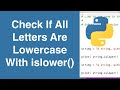 Check If All String Letters Are Lowercase With islower() | Python Tutorial