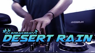 DJ DESERT RAIN BREAKBEAT FULL BASS TERBARU