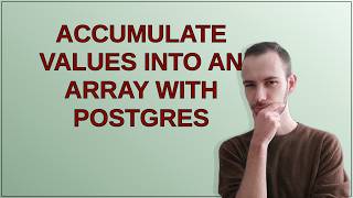 Dba: Accumulate values into an array with Postgres