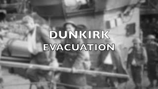 The Dunkirk Evacuation - May 27-June 4, 1940