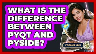 What Is The Difference Between PyQt And PySide? - Python Code School