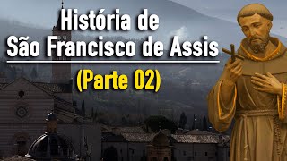 História de São Francisco de Assis - (Parte 02)