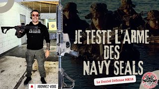 Je teste l'arme des Navy Seals, le Daniel Défense MK18