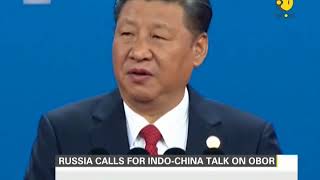 Russia calls for Indo-China talk on OBOR